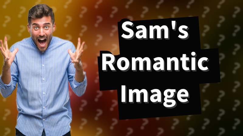 Sam's Romantic Image
