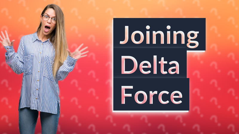 Joining Delta Force