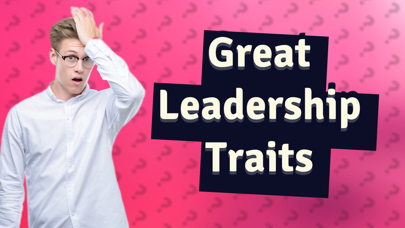 Great Leadership Traits