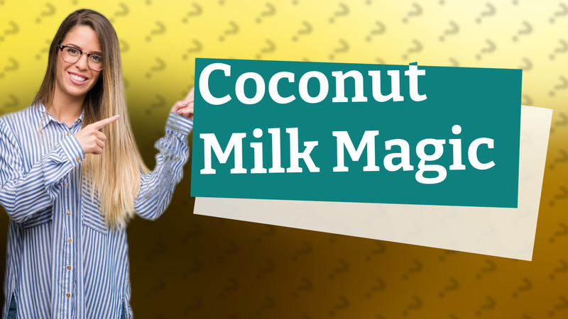 Coconut Milk Magic