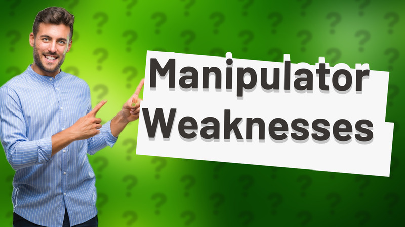 Manipulator Weaknesses