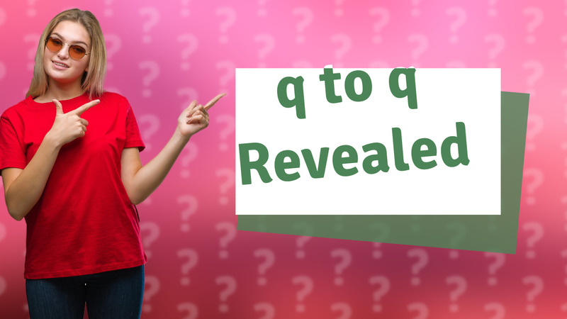 q to q Revealed