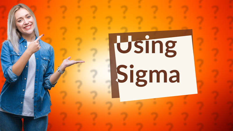Using Sigma