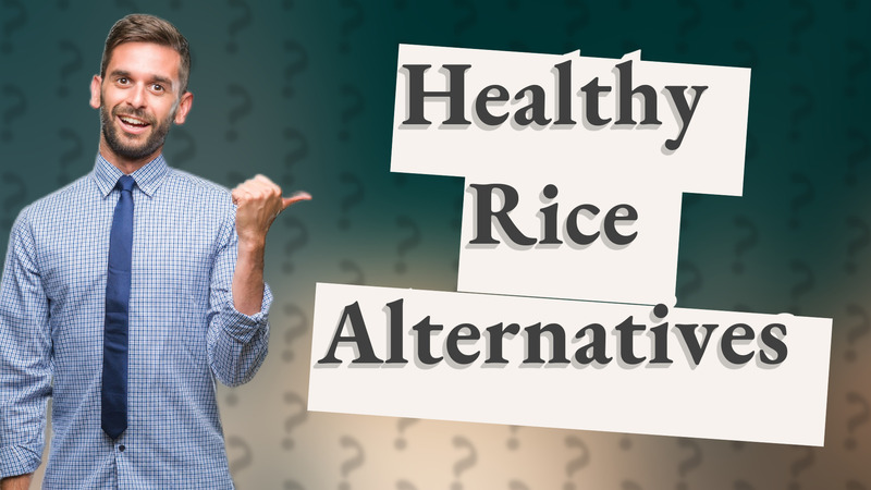 Healthy Rice Alternatives