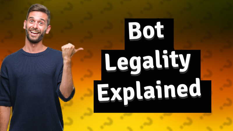 Bot Legality Explained