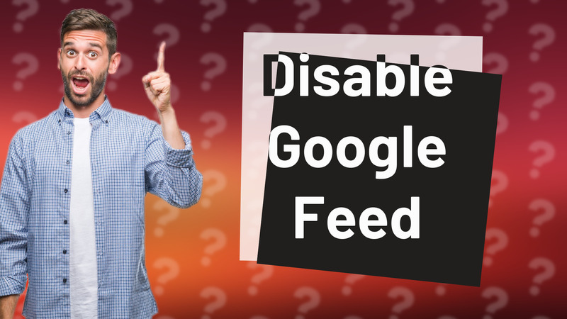 Disable Google Feed