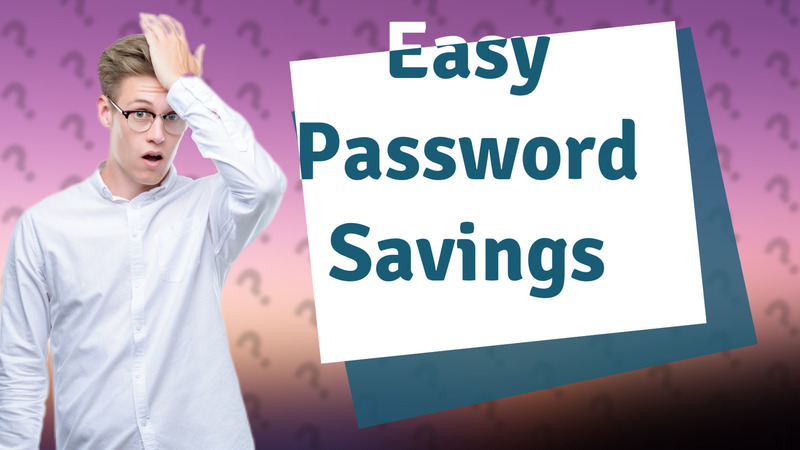 Easy Password Savings