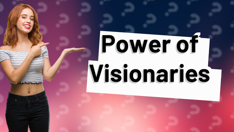 Power of Visionaries