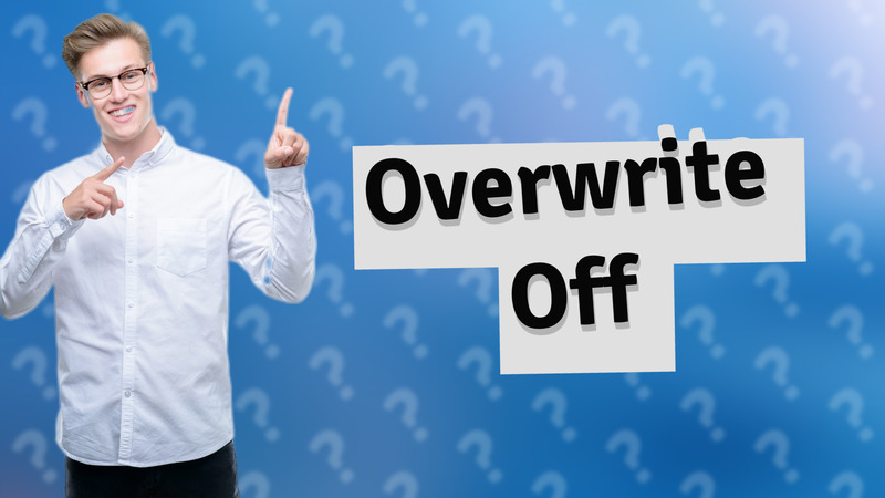 Overwrite Off