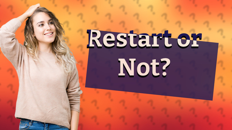 Restart or Not?