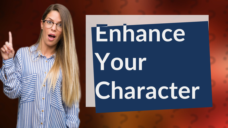 Enhance Your Character