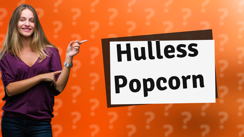 Hulless Popcorn