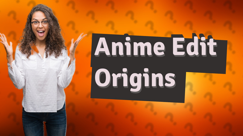 Anime Edit Origins