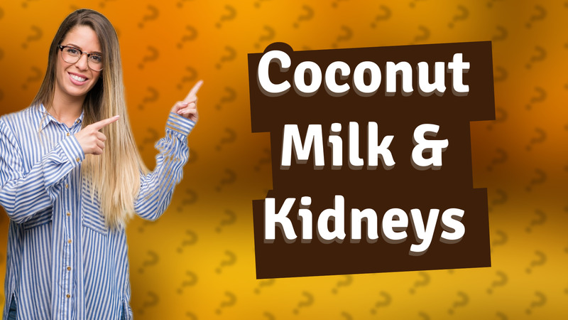 Coconut Milk & Kidneys