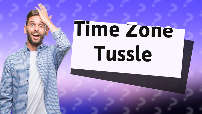 Time Zone Tussle