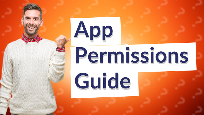 App Permissions Guide