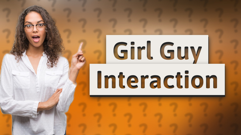 Girl Guy Interaction