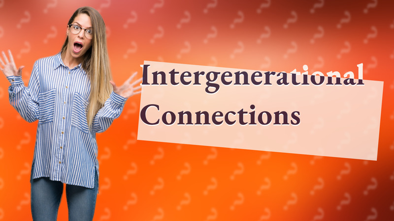 Intergenerational Connections