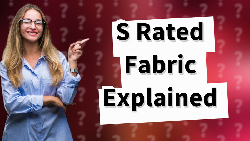 S Rated Fabric Explained