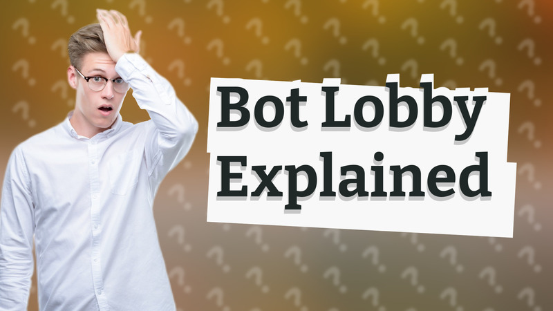 Bot Lobby Explained