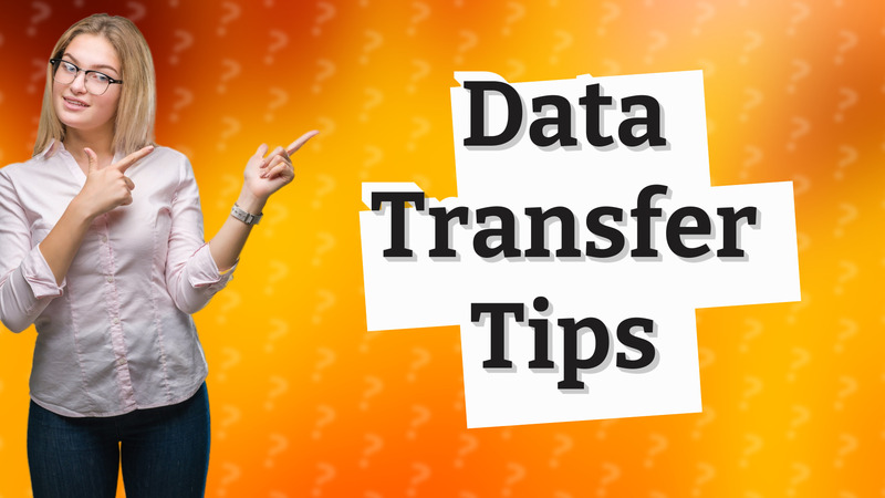 Data Transfer Tips