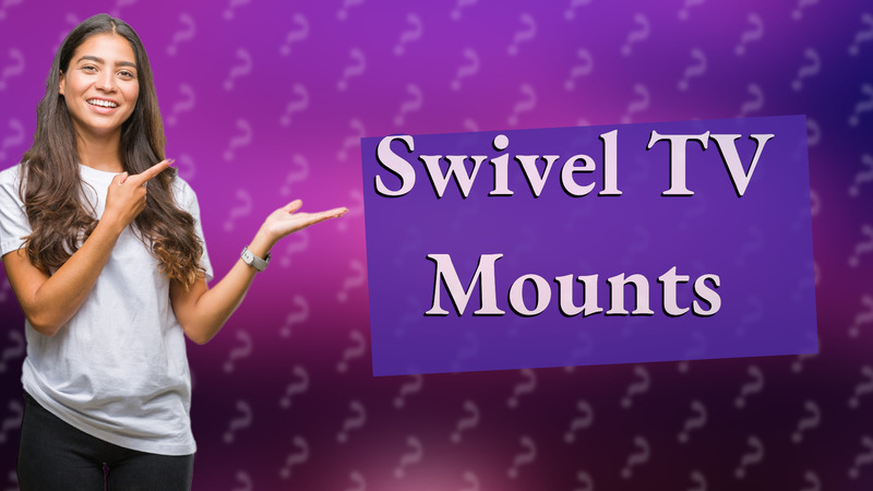 Swivel TV Mounts
