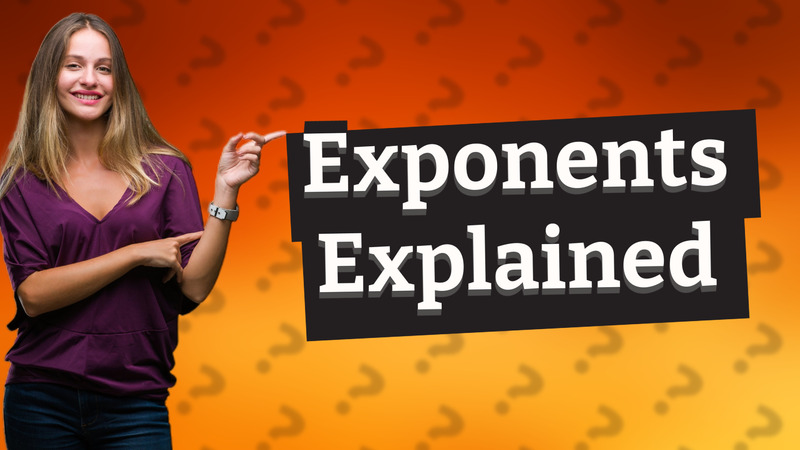 Exponents Explained