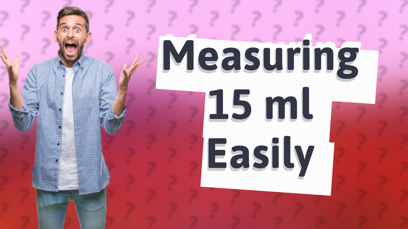 Measuring 15 ml Easily