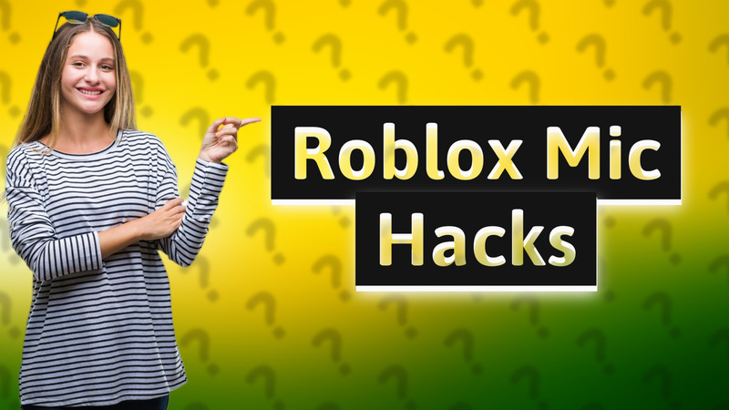 Roblox Mic Hacks