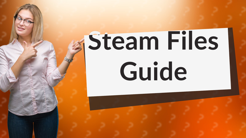Steam Files Guide