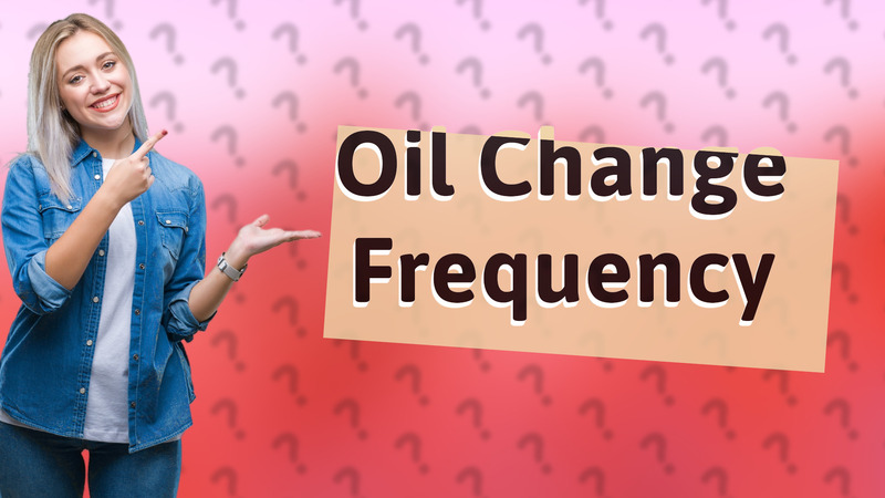 Oil Change Frequency