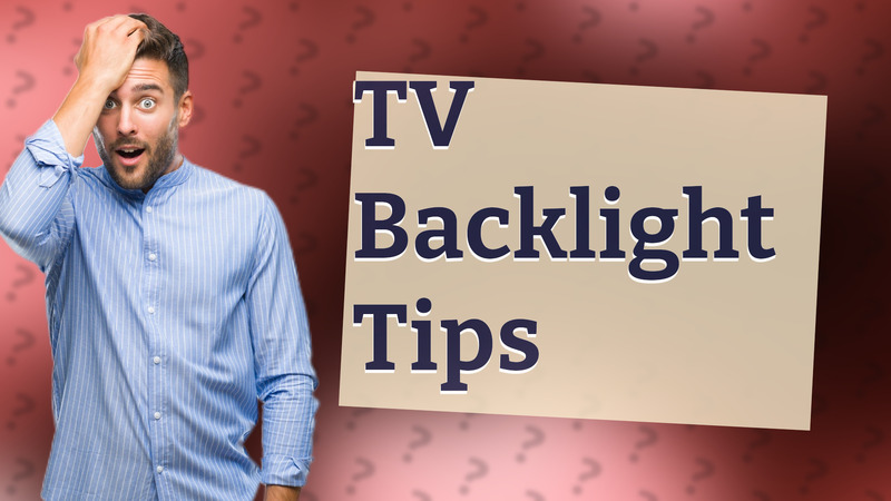 TV Backlight Tips