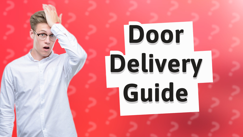 Door Delivery Guide