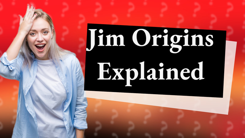 Jim Origins Explained