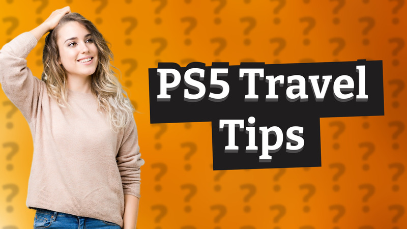 PS5 Travel Tips
