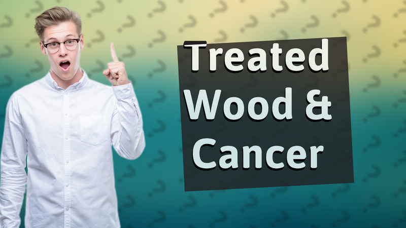 Treated Wood & Cancer