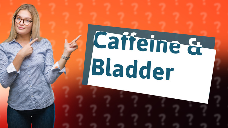 Caffeine & Bladder