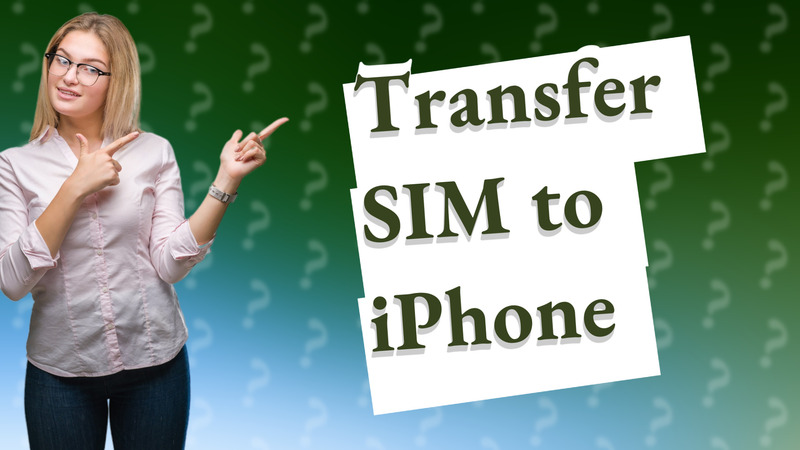Transfer SIM to iPhone