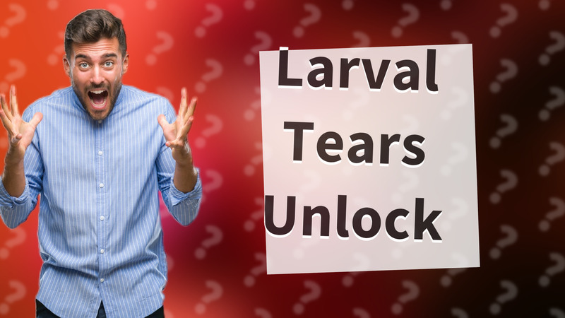 Larval Tears Unlock