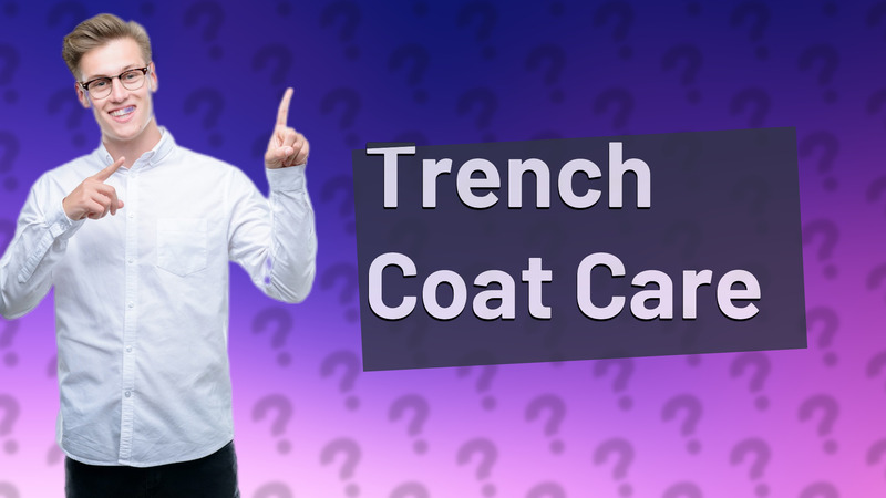 Trench Coat Care