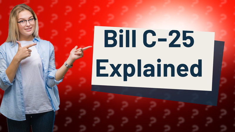 Bill C-25 Explained