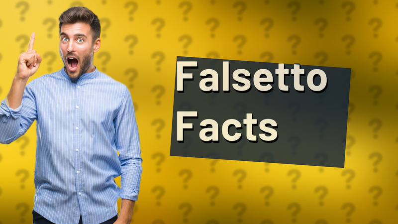 Falsetto Facts