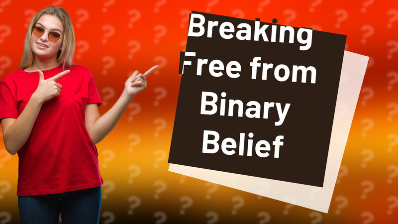 Breaking Free from Binary Belief
