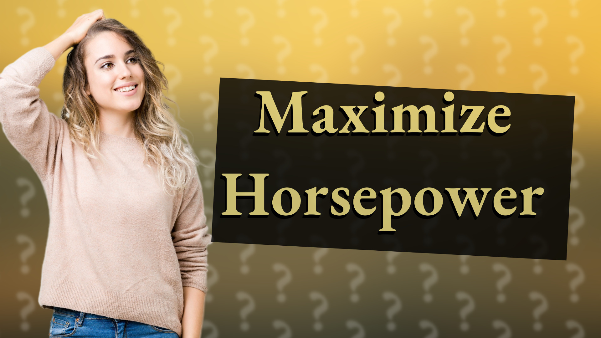 Maximize Horsepower