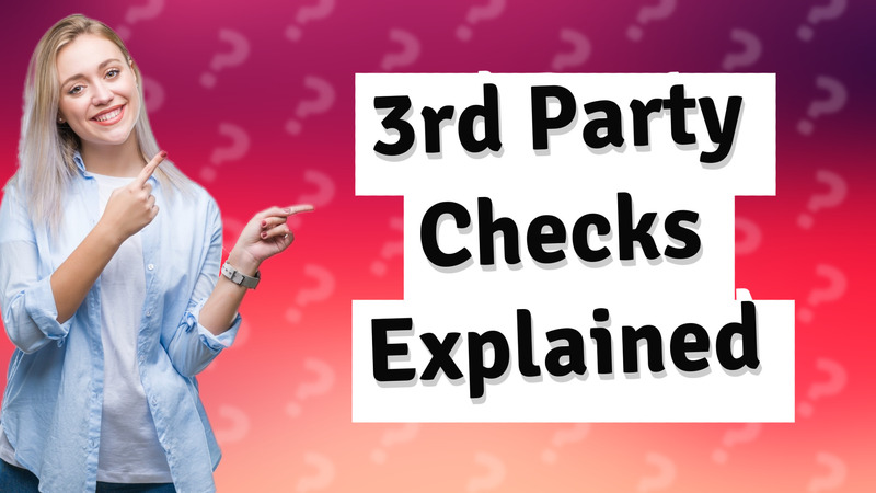 3rd Party Checks Explained
