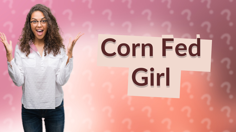 Corn Fed Girl