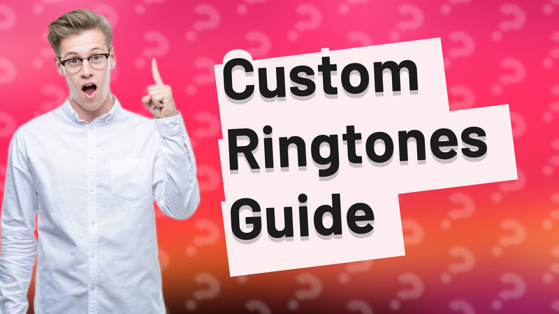 Custom Ringtones Guide