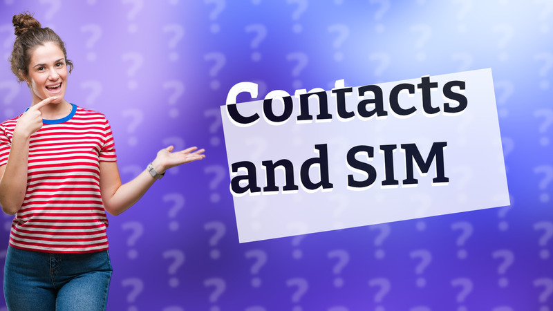 Contacts and SIM