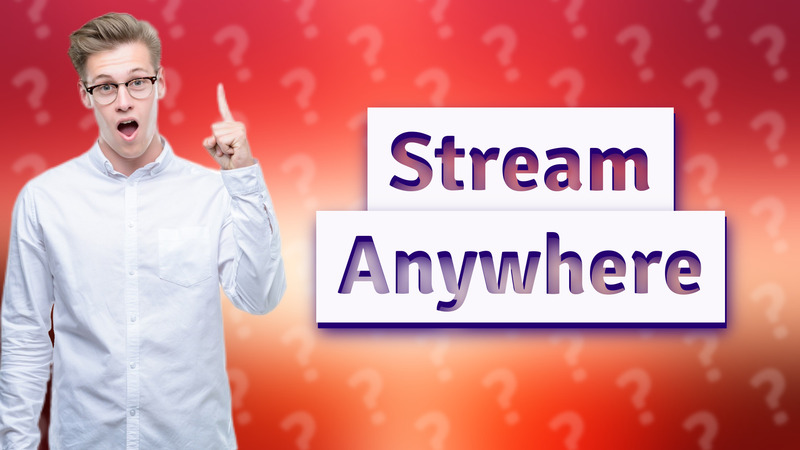 Stream Anywhere