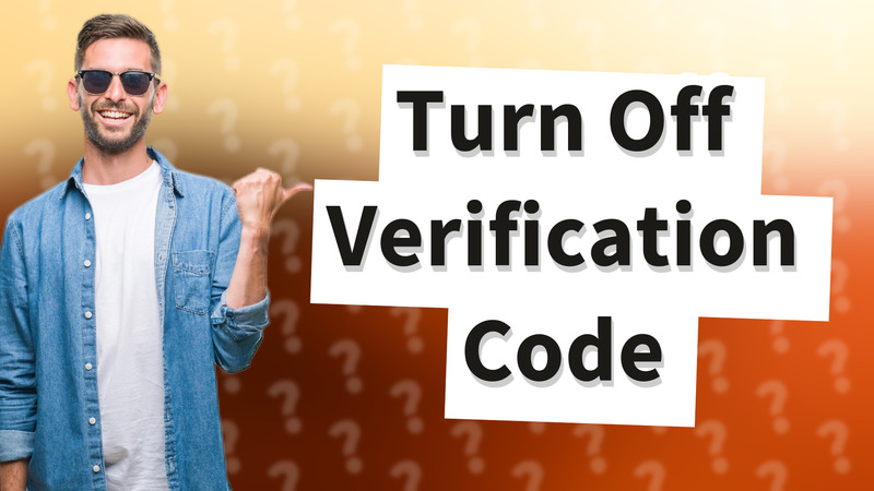 Turn Off Verification Code